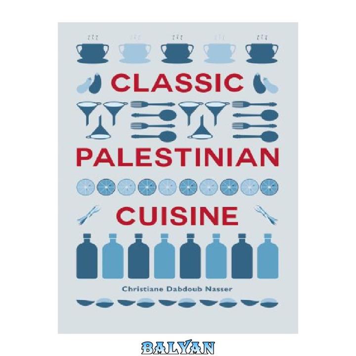 دانلود کتاب Classic Palestinian Cuisine